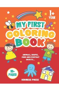 My First Coloring Book: Baby Coloring Book as from 1 Year Old, for Toddler Girls and Boys, Preschool Kids 2-4 (Christmas, Birthday gift for Ba - Kidiness Press