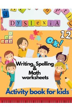 Dyslexia Writing, Spelling & Math worksheets - Activity book for kids: Activities to improve writing and reading skills of dyslexic children - Damed Art