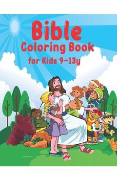 Bible Coloring Book for Kids: A Fun Way for Kids to Color through the Bible\'s stories for Kids Ages 9-13 - Alexander Knight