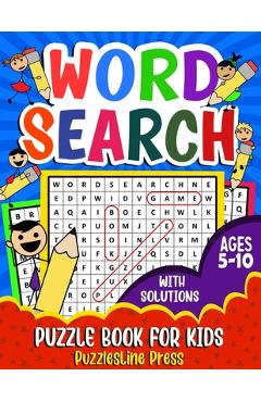Word Search for Kids Ages 5-10: A Fun Children\'s Word Search Puzzle Book for Kids Age 5, 6, 7, 8, 9 and 10 - Learn Vocabulary and Improve Memory, Logi - Puzzlesline Press