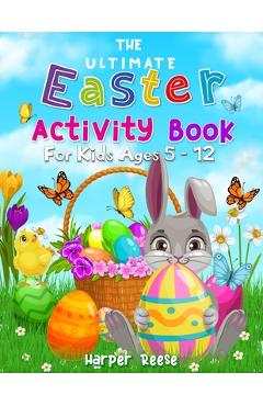 The Ultimate Easter Activity Book For Kids Ages 5 - 12 - Harper Reese
