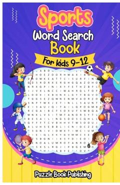 Sports Word Search Books for Kids 9-12: Sports Themed Word Search Puzzles That Kids Will Enjoy! - Pb Publishing