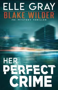 Her Perfect Crime - Elle Gray - Imagine 1