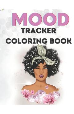 Mood tracker coloring book: mental health journal for teens-40pages-8.5x11-perfect gift for teens, girls, black women-great present for birthday e - abundance vibes