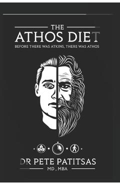 The Athos Diet: Before There Was Atkins, There Was Athos - Mb Gayle