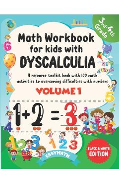 Math Workbook For Kids With Dyscalculia. A resource toolkit book with 100 math activities to overcoming difficulties with numbers. Volume 1. Black & W - Easymath - Imagine 1