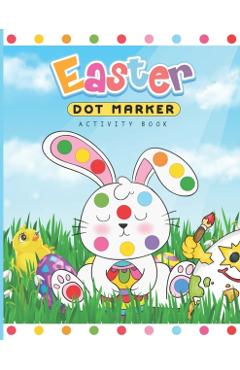 Easter Dot Marker Activity Book: Dab and Dot Markers Coloring Book for Toddlers and Kids Aged 2-4. Perfect for Preschool and Kindergarten-Aged Childre - Hollywell Publishing