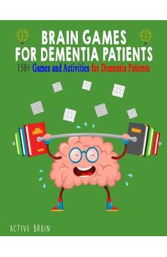 Brain Games for Dementia Patients: 150+ Games and Activities for Dementia Patients - Active Brain