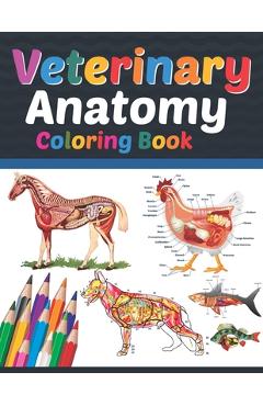 Veterinary Anatomy Coloring Book: Veterinary Anatomy Coloring Book For Medical, High School Students. Anatomy Coloring Book for kids. Veterinary Anato - Sreijeylone Publication