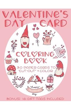 Valentine\'s Day Card Coloring Book: 30 Paper cards to cut-out and color. Heart and love themed coloring activities for adults and kids. Great Valent - J. And I. Books