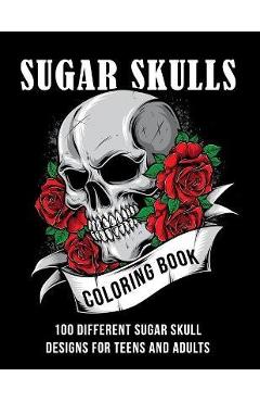 Sugar Skull coloring book: 100 different sugar skull designs for teens and adults - Krazy Artz