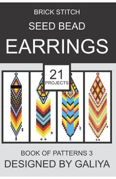 Brick Stitch Seed Bead Earrings. Book of Patterns 3: 21 Projects - Galiya