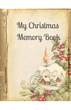 My Christmas Memory Book: A Vintage Style Keepsake Book to Keep Memories, Recipes and Stories - Kitty Rose Vintage
