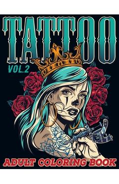 Tattoo: Adult Coloring Book Volume 2 A Coloring Book for Adults Relaxation with Awesome Modern Tattoo Designs such as Skulls, - Mezzo Zentangle Designs