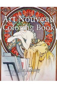 Art Nouveau Coloring Book: 30 Coloring Pages for Adults of Alphonse Mucha Illustrations - Ada Ashley