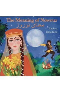 The Meaning of Nowruz - Anahita Tamaddon