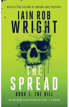 The Spread: Book 1 (The Hill) - Iain Rob Wright