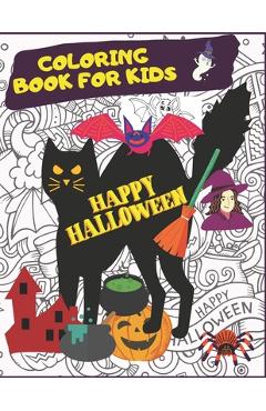 Happy Halloween. Coloring Book For Kids.: October Activities For Children. Creative Costumes, Jack\'O Lantern Pumpkins, Witches, Black Cats, Zombies An - Colors4fun