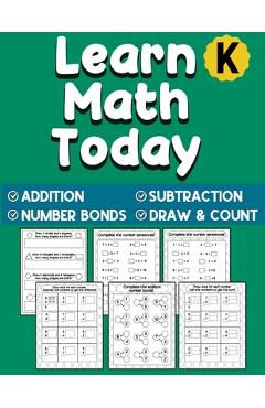 Learn Math Today: Addition and Subtraction Workbook For Kindergarten - Number Bonds Workbook - Elementary Educataion Publishing
