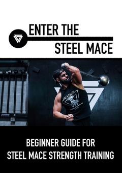 Enter The Steel Mace: Guide For Steel Mace Strength Training - Coach Vaughn