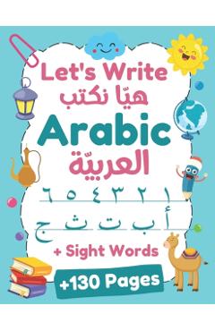 Let's Write Arabic: Letters Tracing Workbook For Preschoolers, Learn How to Write Arabic Letters and Numbers +130 Practice Pages - Kids Holidays Mania