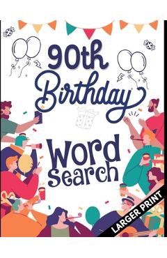 90th Birthday Word Search: 90th Birthday Larger Print Puzzle Book Gift Ideas Perfect Alternate to 90 Year Old Birthday Card to Wish. - Katherine Lucas Krafts