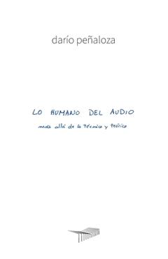 Lo Humano del Audio: más allá de lo técnico y teórico - Darío Peñaloza