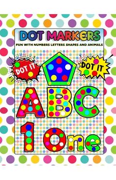 Dot Markers Fun with Numbers Letters Shapes and Animals: Big Daubers Dot Markers For Kids Ages 3-5, Children, Toddlers Activity Book. Dot Marker Workb - Doddy