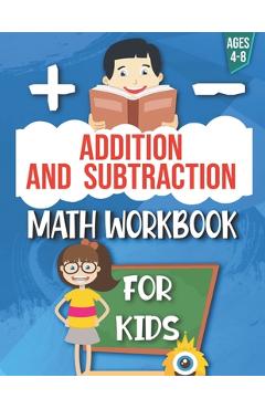 Addition and Subtraction: Math Workbook For Kids: Ages 4 - 8: Activities books for Kids: 4,5,6,7 and 8 year olds and kindergarten - By Rihan Activity Books