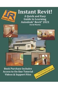 Instant Revit!: A Quick and Easy Guide to Learning Autodesk(R) Revit(R) 2021 - David Martin