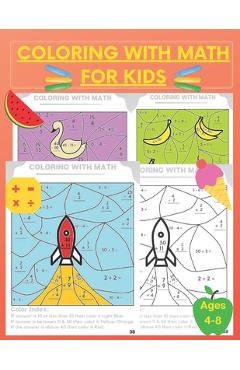 Coloring With Math for Kids: Practice Addition Multiplication Division Subtraction, Color by number, Activity Workbook ages 4 - 8, grades 1 -3 - Learning Hub Publishing - Imagine 1