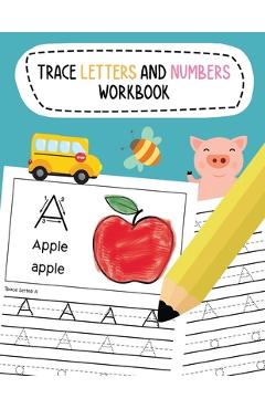 Trace Letters and Numbers Workbook: Learn To Write Alphabet A-Z (Uppercase and Lowercase) and Number 1-10 Writing Practice for Pre K, Kindergarten, an - Nina Noosita
