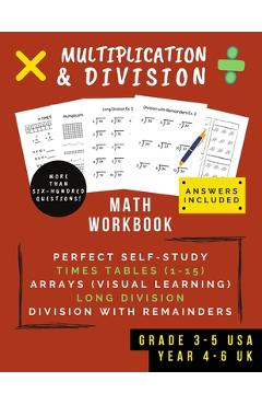 Multiplication & Division: Math Workbook For Grades 3-5 - 0-15 Times Tables, Multiplication Arrays, Long Division & Using Remainders (Ages 8-11) - Virtuous Math