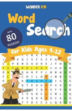 Word Search for Kids Ages 9-12: 80 Engaging Puzzle games to improve Spelling and Vocabulary in 4 main Fun and Educational Themes. Definitely an entert - Wonder Kid