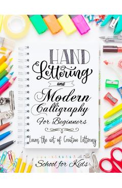 Hand Lettering and Modern Calligraphy for Beginners: Learn the Art of Creative Lettering - Learning Through Play