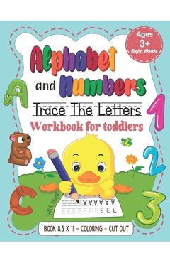 Alphabet and Numbers: Trace the Letters Workbook for Toddlers. Age 3+ (8,5x11, Coloring, Cut out): Pre k, Kindergarten, 1st Grade and Kids - Nick Frank