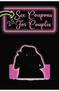 Sex Coupons for Couples: 25 Naughty Coupons to Spice Up Your ...