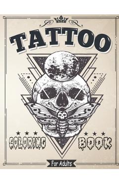 Tattoo Coloring Book for Adults: Coloring & drawing Pages For Adult Relaxation With Beautiful Modern Tattoo Designs Such As Sugar Skulls, Roses and Mo - Mob Designe