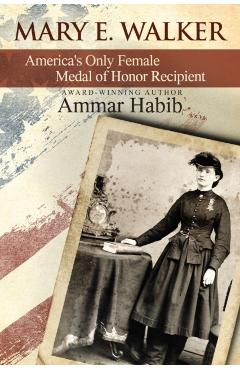 Mary Edwards Walker: America's Only Female Medal of Honor Recipient - Ammar Habib