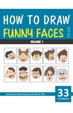 How to Draw Funny Faces for Kids - Volume 1 - Sonia Rai