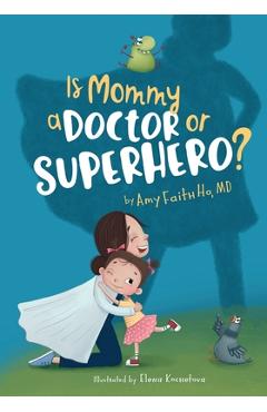 Is Mommy a Doctor or Superhero? - Elena Kochetova