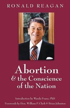 Abortion & the Conscience of the Nation - Hon William P. Clark