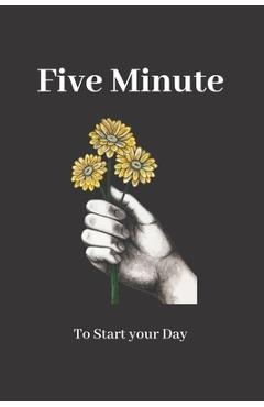 Five Minute to Start your Day: : Thankfulness with Gratitude 2020 - Start Day