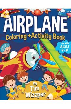 Airplane Activity Book for Kids Ages 4-8: Fun Airplane Activities for Kids. Travel Activity Workbook for Road Trips, Flying and Traveling: Planes Colo - Tim Wizzper