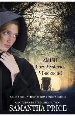 Amish Cozy Mysteries: 5 Books-in-1: Amish Undercover, Amish Breaking Point, Plain Murder, Plain Wrong, That Which Was Lost - Samantha Price