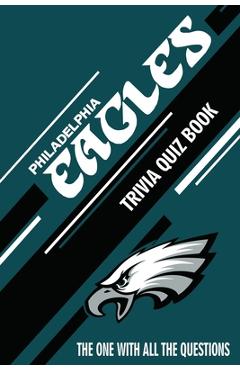 Philadelphia Eagles Trivia Quiz Book: The One With All The Questions - Mario Andrade
