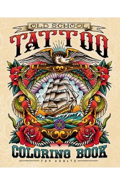 Old School Tattoo Coloring Book for Adults - Tattoo Classics