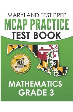 MARYLAND TEST PREP MCAP Practice Test Book Mathematics Grade 3: Complete Preparation for the MCAP Mathematics Assessments - M. Hawas