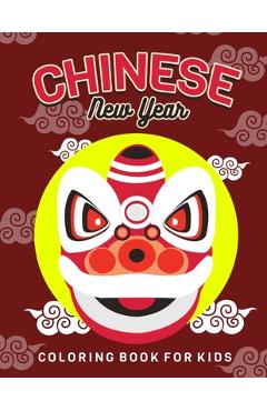 Chinese New Year: Children\'s Lunar New Year, Happy Chinese New Year Coloring Book for Kids. Fun Dragon, Firecracker and Red Envelope Col - Busy Bee Coloring