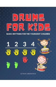Drums for Kids - Basic Rhythms for the Youngest Children: Learning to Play without Notes! The Easiest Drum Book Ever * A Beginner's Book with Step-by- - Alicja Urbanowicz - Imagine 1